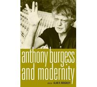 Alan Roughley Anthony Burgess and Modernity (Copertina rigida)