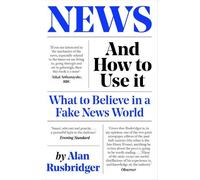 Alan Rusbridger News and How to Use It (Tascabile)