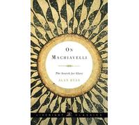 Alan Ryan On Machiavelli (Tascabile) Liveright Classics