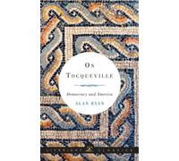 Alan Ryan On Tocqueville (Copertina rigida) Liveright Classics