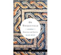 Alan Ryan On Tocqueville (Tascabile) Liveright Classics