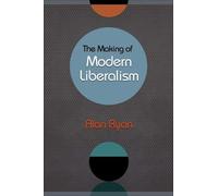 Alan Ryan The Making of Modern Liberalism (Copertina rigida)