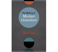 Alan Ryan The Making of Modern Liberalism (Tascabile)