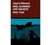 Alan S. Milward War, Economy and Society, 1939-1945 (Tascabile)