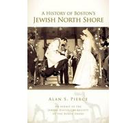 Alan S. Pierce A History of Boston's Jewish North Shore (Tascabile)