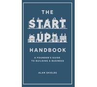 Alan Shields The Startup Handbook (Copertina rigida)
