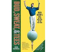 Alan Shipnuck "Bud, Sweat and Tees: Rich Beem's Walk on the Wild Sid (Tascabile)