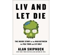 Alan Shipnuck LIV and Let Die (Copertina rigida)