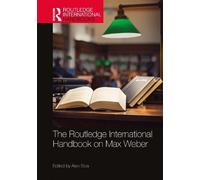 Alan Sica The Routledge International Handbook on Max Weber (Tascabile)