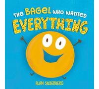 Alan Silberberg The Bagel Who Wanted Everything (Copertina rigida)