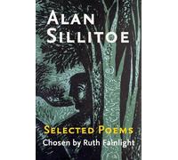 Alan Sillitoe Selected Poems Chosen by Ruth Fainlight (Tascabile)