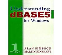 Alan Simpson Martin Rinehart Understanding DBASE 5 for Windows (Tascabile)
