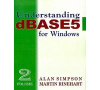 Alan Simpson Martin Rinehart Understanding dBASE 5 for Windows (Tascabile)