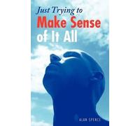 Alan Spence Just Trying to Make Sense of It All (Tascabile)