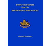 Alan Stack John B Down the Decades with the British South African Po (Tascabile)