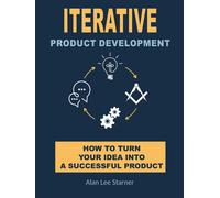 Alan Starner Iterative Product Development (Tascabile)