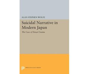 Alan Stephen Wolfe Suicidal Narrative in Modern Japan (Tascabile)