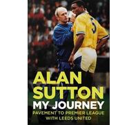 Alan Sutton Alan Sutton. My Journey from Pavement to Premier League (Tascabile)