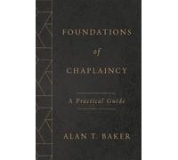 Alan T Baker Foundations of Chaplaincy (Tascabile)