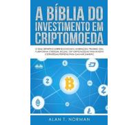 Alan T Norman A Bíblia do Investimento em Criptomoeda (Tascabile)