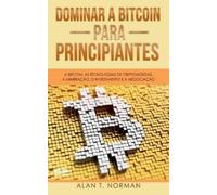 Alan T Norman Dominar a Bitcoin para Principiantes (Tascabile)