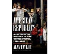 Alan Taylor American Republics (Copertina rigida)