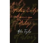 Alan Taylor Writing Early American History (Tascabile)