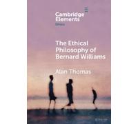 Alan Thomas The Ethical Philosophy of Bernard Williams (Copertina rigida)