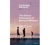 Alan Thomas The Ethical Philosophy of Bernard Williams (Tascabile)