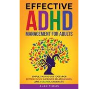 Alan Timms Effective ADHD Management for Adults (Tascabile) Thrive with ADHD