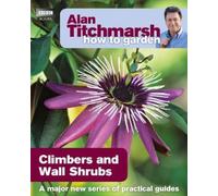 Alan Titchmarsh Alan Titchmarsh How to Garden: Climbers and Wall Shr (Tascabile)