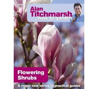 Alan Titchmarsh Alan Titchmarsh How to Garden: Flowering Shrubs (Tascabile)