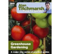 Alan Titchmarsh Alan Titchmarsh How to Garden: Greenhouse Gardening (Tascabile)
