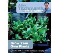 Alan Titchmarsh Alan Titchmarsh How to Garden: Grow Your Own Plants (Tascabile)
