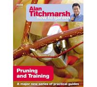 Alan Titchmarsh Alan Titchmarsh How to Garden: Pruning and Training (Tascabile)