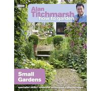 Alan Titchmarsh Alan Titchmarsh How to Garden: Small Gardens (Tascabile)