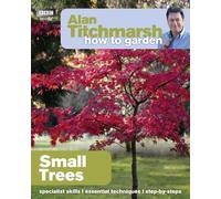 Alan Titchmarsh Alan Titchmarsh How to Garden: Small Trees (Tascabile)