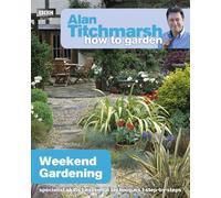 Alan Titchmarsh Alan Titchmarsh How to Garden: Weekend Gardening (Tascabile)