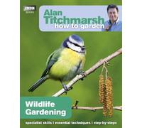 Alan Titchmarsh Alan Titchmarsh How to Garden: Wildlife Gardening (Tascabile)