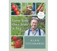 Alan Titchmarsh Grow your Own Fruit and Veg (Tascabile)