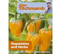 Alan Titchmarsh How to Garden: Vegetables and Herbs