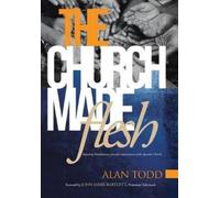 Alan Todd The Church Made Flesh (Copertina rigida)