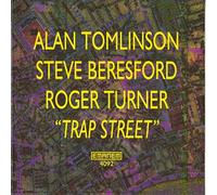 Alan Tomlinson / Steve Beresford / Roger Turner - Trap Street (2002)