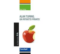 Alan Turing. Un ritratto privato