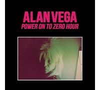 Alan Vega - Power On To Zero Hour