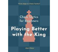 Alan Viktor Chess Tactics for Beginners, Playing Better with the Kin (Tascabile)