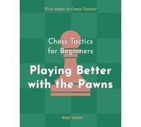 Alan Viktor Chess Tactics for Beginners, Playing Better with the Paw (Tascabile)