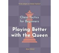 Alan Viktor Chess Tactics for Beginners, Playing Better with the Que (Tascabile)