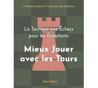 Alan Viktor La Tactique aux Échecs pour les Débutants, Mieux Jouer a (Tascabile)