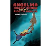 Alan W. Lathan Angelina Janny Jones and the Ride to Avalon (Tascabile)